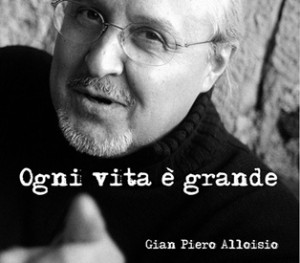 Gian Piero Alloisio – Ogni vita è Grande