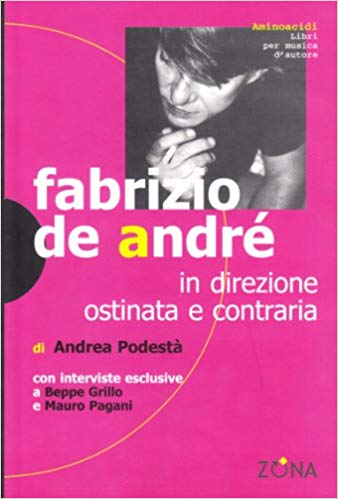 Fabrizio De André in direzione ostinata e contraria