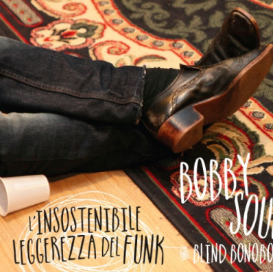 Bobby Soul – L’isostenibile leggerezza del funk
